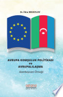 Avrupa komşuluk politikası ve Avrupalılaşma : Azerbaycan örneği /