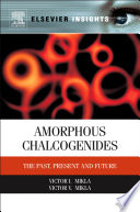 Amorphous chalcogenides : the past, present and future /