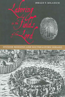 Laboring in the fields of the Lord : Spanish missions and southeastern Indians /