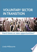 Voluntary sector in transition : hard times or new opportunities? /