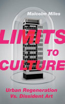 Limits to culture : urban regeneration vs. dissident art /