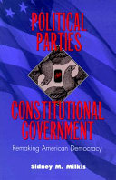 Political parties and constitutional government : remaking American democracy /