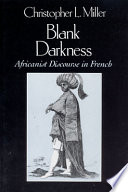 Blank darkness : Africanist discourse in French /