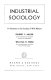 Industrial sociology : work in organizational life /