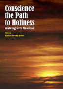 Conscience the path to holiness : walking with Newman /
