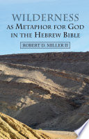Wilderness As Metaphor for God in the Hebrew Bible.