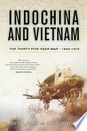 Indochina and Vietnam : the thirty-five-year war, 1940-1975 /