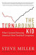 The Turnaround Kid : what I learned rescuing America's most troubled companies /