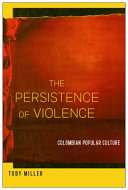 The persistence of violence : Colombian popular culture /