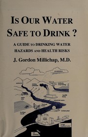 Is our water safe to drink? : a guide to drinking water hazards and health risks /