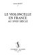 Le violoncelle en France au XVIII siècle /