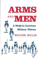 Arms and men : a study in American military history /