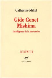 Gide, Genet, Mishima : intelligence de la perversion /