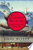 Samurai William : the Englishman who opened Japan /