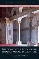 The Dome of the Rock and its Umayyad mosaic inscriptions /