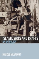 Islamic arts and crafts : an anthology /