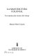 La manufactura colonial : la constitución técnica del obraje /