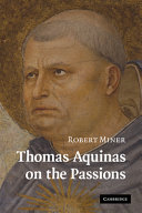 Thomas Aquinas on the passions : a study of Summa theologiae : 1a2ae 22-48 /