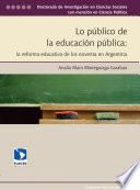 Lo público de la educación pública : la reforma educativa de los noventa en Argentina /