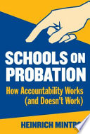 Schools on probation : how accountability works (and doesn't work) /