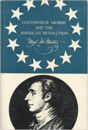 Gouverneur Morris and the American Revolution /