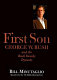 First son : George W. Bush and the Bush family dynasty /