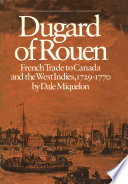 Dugard of Rouen : French trade to Canada and the West Indies, 1729-1770 /