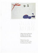 Joan Miró : obres de la co·lecció Gallery K. AG a la Fundació Joan Miró = works from the Gallery K. AG at the Fundació Joan Miró /