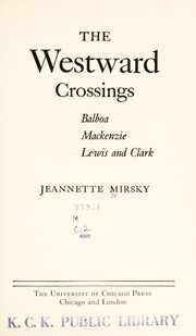 The westward crossings : Balboa, Mackenzie, Lewis and Clark /