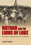 Nathan and the Lions of Lodz : fighting against the occupation /