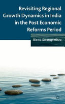 Revisiting regional growth dynamics in India in the post economic reforms period /