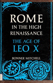 Rome in the High Renaissance: the age of Leo X.