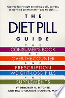 The diet pill guide : the consumer's book of over-the-counter and prescription weight-loss pills and supplements /