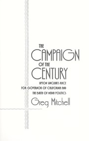 The campaign of the century : Upton Sinclair's race for governor of California and the birth of media politics /