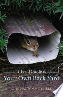 A field guide to your own back yard /