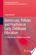 Democratic policies and practices in early childhood education : an Aotearoa New Zealand case study /