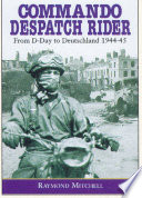 Commando despatch rider : with 41 Royal Marines Commando in North-West Europe 1944-1945 /