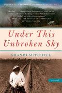 Under this unbroken sky : a novel /