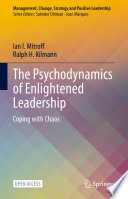 The psychodynamics of enlightened leadership : coping with chaos /