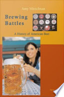 Brewing battles : a history of American beer /