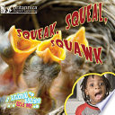 Squeak, squeal, squawk /