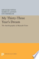 My thirty-three years' dream : the autobiography of Miyazaki Tōten /
