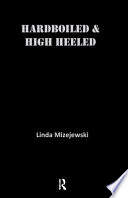 Hardboiled & high heeled : the woman detective in popular culture /