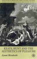 Keats, Hunt, and the aesthetics of pleasure /