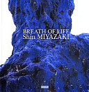 Tachinoboru inochi Miyazaki Shin ten = Breath of life, Shin Miyazaki /