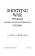 Shooting war : photography and the American experience of combat /