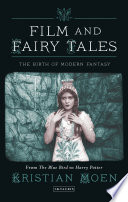 Film and fairy tales : the birth of modern fantasy /