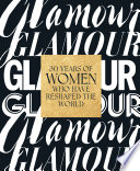 Glamour : 30 years of women who have reshaped the world /