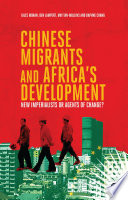 Chinese migrants and African development : new imperialists or agents of change? /