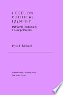 Hegel on political identity : patriotism, nationality, cosmopolitanism /